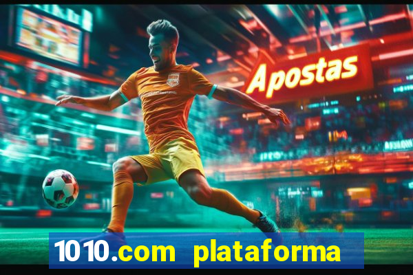 1010.com plataforma de jogos